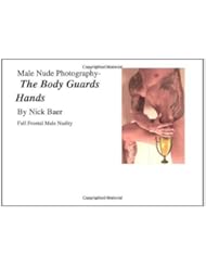 Male Nude Photography- The Body Guards Hands [Paperback] [2012] (Author) Nick Baer