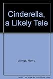 Cinderella : a likely tale