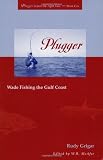 Plugger: Wade Fishing the Gulf Coast
