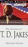 Books : The Journey of T. D. Jakes: Living a Life of Faith, Blessing, and Favor