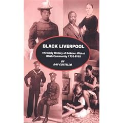 Black Liverpool: The Early History of Britain's Oldest Black Community 1730-1918