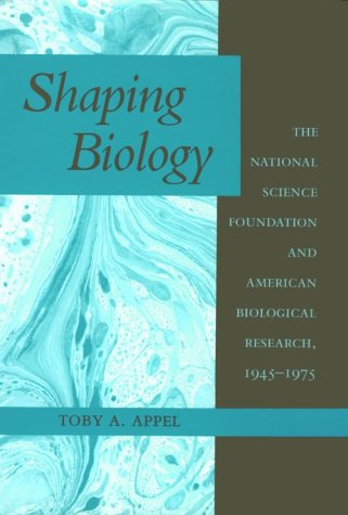enlarge Shaping Biology: The National Science Foundation and American Biological Research, 1945-1975