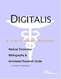 Digitalis - A Medical Dictionary, Bibliography, and Annotated Research Guide to Internet References