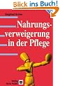 Nahrungsverweigerung in der Pflege: Eine deskriptiv-analytische Studie