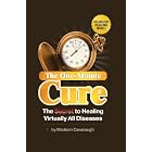 Click here to buy The One-Minute Cure: The Secret to Healing Virtually All Diseases by  Madison Cavanaugh.