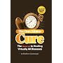 The One-Minute Cure: The Secret to Healing Virtually All Diseases