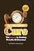 The One-Minute Cure: The Secret to Healing Virtually All Diseases