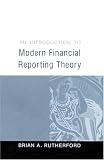 An Introduction to Modern Financial Reporting Theory (Accounting and Finance series)
