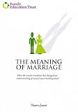 Meaning of marriage : how the sexual revolution has changed our understanding of society's basic building block