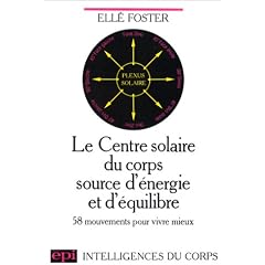Le centre solaire du corps source d'�nergie et d'�quilibre : 58 mouvements pour vivre mieux