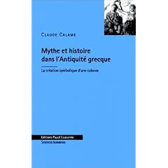 Mythe et histoire dans l'antiquit� grecque: La cr�ation symbolique d'une colonie