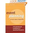 Event Planning Ethics and Etiquette: A Principled Approach to the Business of Special Event Management by Judy Allen