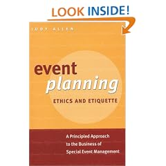 Event Planning Ethics and Etiquette: A Principled Approach to the Business of Special Event Management