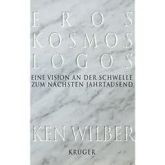 Eros, Kosmos, Logos. Eine Vision an der Schwelle zum n�chsten Jahrtausend