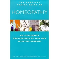 Homeopathy: An Illustrated Encyclopedia of Safe and Effective Remedies (Complete Family Guide)