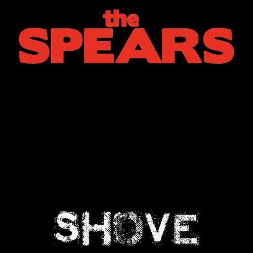 The Spears - Shove