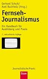 Fernseh-Journalismus: Ein Handbuch für Ausbildung und Praxis