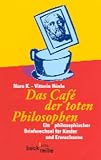 Produkt-Bild: Das Cafe der toten Philosophen: Ein philosophischer Briefwechsel f&uuml;r Kinder und Erwachsene