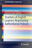Teachers of English learners negotiating authoritarian policies