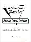 Wheat-Free Gluten-Free Reduced Calorie Cookbook