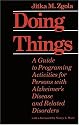 Doing Things: A Guide to Programing Activities for Persons with Alzheimer's Disease and Related Disorders