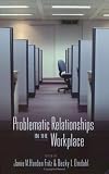 Problematic Relationships in the Workplace
