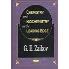 Chemistry and Biochemistry on the Leading Edge by Gennadii Efremovich Zaikov