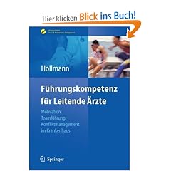 F�hrungskompetenz f�r Leitende �rzte: Motivation, Teamf�hrung, Konfliktmanagement im Krankenhaus (Erfolgskonzepte Praxis- & Krankenhaus-Management)
