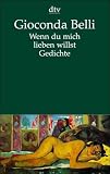 Wenn du mich lieben willst. - Gioconda Belli