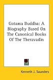 Gotama Buddha: A Biography Based on the Canonical Books of the Theravadin