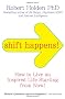 Shift Happens: How to Live an Inspired Life Starting from Now!