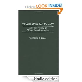 I Will Wear No Chain!: A Social History of African American Males
