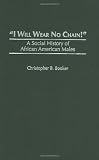 I Will Wear No Chain!: A Social History of African American Males