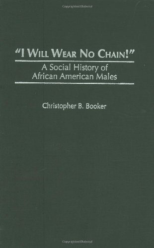 I Will Wear No Chain!: A Social History of African American Males
