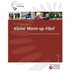 Kleine Warm-up-Fibel: Aufw�rmprogramme f�r jede Gelegenheit