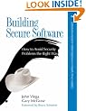 Building Secure Software: How to Avoid Security Problems the Right Way (Addison-Wesley Professional Computing Series)