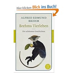 Brehms Tierleben - Die sch�nsten Geschichten (Fischer Klassik)