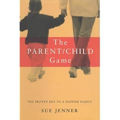 The Parent-child Game: The Proven Key to a Happy Family