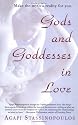 Gods and Goddesses in Love: Making the Myth a Reality for You