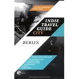 Indie Travel Guide City: Berlin - Bands zeigen ihre Stadtvon "Miriam Kolb"