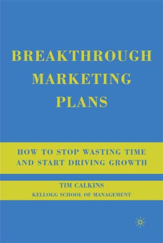 Breakthrough Marketing Plans: How to Stop Wasting Time and Start Driving Growth
