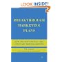 Breakthrough Marketing Plans: How to Stop Wasting Time and Start Driving Growth