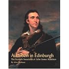 Audubon in Edinburgh: The Scottish Associates of James John Audubon by John Chalmers