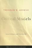 Critical Models: Interventions and Catchwords (European Perspectives: A Series in Social Thought and Cultural Criticism) [Paperback] [2005] Theodor W. Adorno, Henry W. Pickford, Lydia Goehr