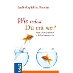 Wie redest Du mit mir?: Fehler und M�glichkeiten in der Paarkommunikation