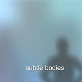 Subtle Bodies