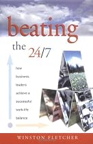 Beating the 24/7: How Business Leaders Achieve a Successful Work/Life Balance