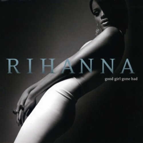 Rihanna- Good Girl Gone Bad