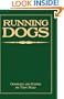 Running Dogs - Or, Dogs That Hunt By Sight - The Early History, Origins, Breeding & Management Of Greyhounds, Whippets, Irish Wolfhounds, Deerhounds, Borzoi and Other Allied Eastern Hounds