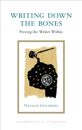 Writing Down the Bones: Freeing the Writer Within (Shambhala Library)